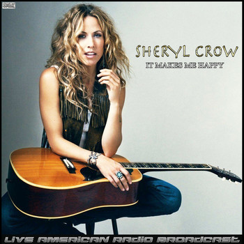 Sheryl Crow - It Makes Me Happy (Live)