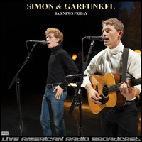 Simon & Garfunkel - Bad News Friday (Live)