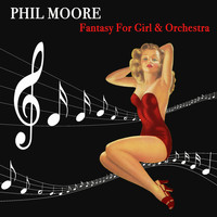Phil Moore - Fantasy for Girl & Orchestra
