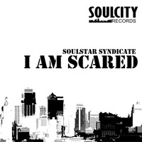 Soulstar Syndicate - I am Scared