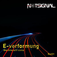 E - Verformung - The Time Will Come