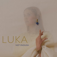 Luka - Not Enough