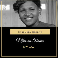 Rosemary George - Niko Na Alama