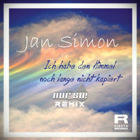 Jan Simon - Ich hab den Himmel noch lange nicht kapiert (Nur So! Remix)