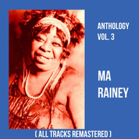 Ma Rainey - Anthology, Vol. 3 (All Tracks Remastered)