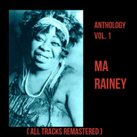 Ma Rainey - Anthology, Vol. 1 (All Tracks Remastered)