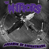 The Meteors - Dreamin' up a Nightmare (Explicit)