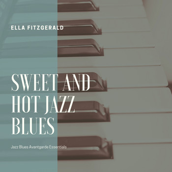 Ella Fitzgerald - Sweet and Hot Jazz Blues (Jazz Blues Avantgarde Essentials)