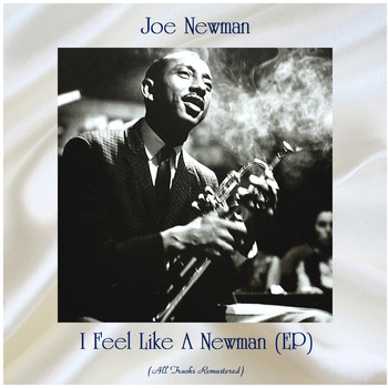Joe Newman - I Feel Like a Newman (All Tracks Remastered, Ep)