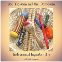 Joe Reisman And His Orchestra - Instrumental Imports (All Tracks Remastered, Ep)
