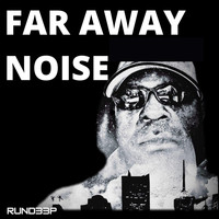 Rund33p / - Far Away Noise