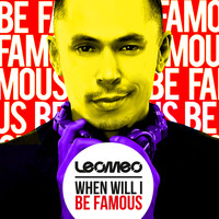 Leomeo - When Will I Be Famous (The Remixes)