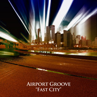 Airport Groove - Fast City