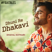 Dhaval Kothari - Dhuni Re Dhakhavi