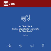 Tito Rinesi - Global War (Colonna sonora originale del programma Tv "La Vita in Diretta")