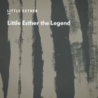 Little Esther, Littel Esther and Bobby Nunn, Little Esther and Her Orchestra - Little Esther the Legend