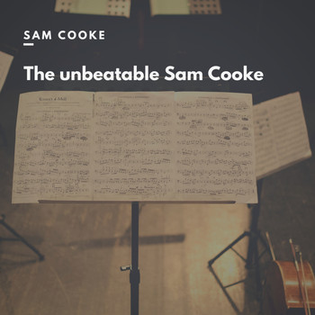Sam Cooke - The unbeatable Sam Cooke