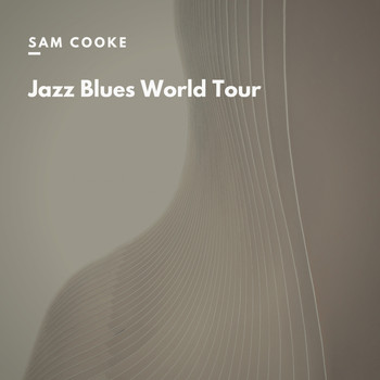 Sam Cooke - Jazz Blues World Tour