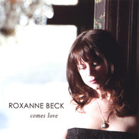 Roxanne Beck - Comes Love