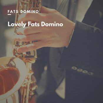 Fats Domino - Lovely Fats Domino