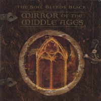 The Soil Bleeds Black - Mirror of the Middle Ages