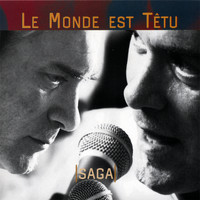 Saga - Le Monde Est Tetu