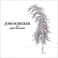 Josh Schicker - Grace Then Peace