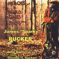 James "Sparky" Rucker - Heroes & Hard Times:  Black American Ballads and Story Songs (feat.  John Davis & Rhonda H. Rucker)