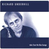 Richard Underhill - Tales from the Blue Lounge