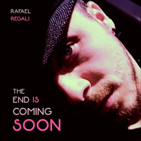 Rafael Regali - The End Is Coming Soon