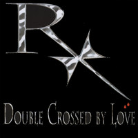 Rx - Double Crossed by Love