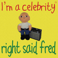 Right Said Fred - I'm a Celebrity