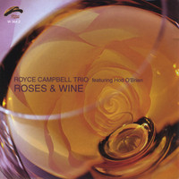 Royce Campbell Trio - Roses & Wine