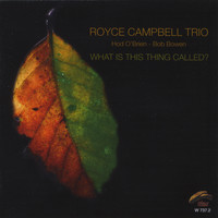 Royce Campbell Trio - What Is This Thing Called?