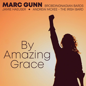 Marc Gunn, Brobdingnagian Bards, Andrew McKee the Irish Bard & Jamie Haeuser - By Amazing Grace