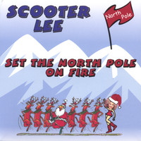 Scooter Lee - Set The Northpole On Fire