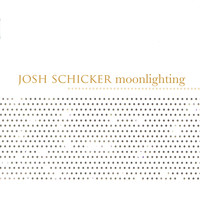 Josh Schicker - Moonlighting