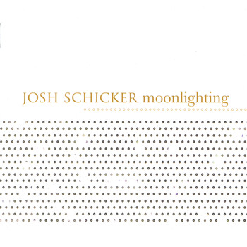 Josh Schicker - Moonlighting