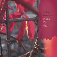 Jarmo Savolainen - Songs for Trio