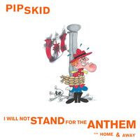 Pip Skid - I Will Not Stand for the Anthem - Single (Explicit)