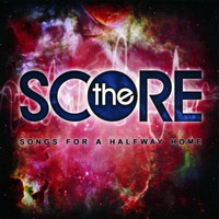 The Score - Songs for a Halfway Home