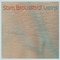 Sam Broussard - Veins
