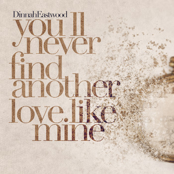 Dinah Eastwood - You'll Never Find Another Love Like Mine