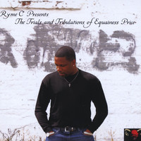 Ryme C' - Ryme C Presents The Trials and Tribulations of Equainess Price (Explicit)