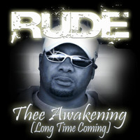 Rude - Thee Awakening (Long Time Coming) (Explicit)