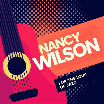 Nancy Wilson - For the Love of Jazz