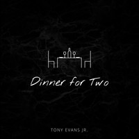 Tony Evans Jr. - Dinner For Two