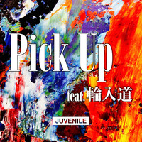 JUVENILE featuring 輪入道 - Pick Up