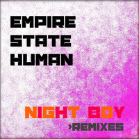 Empire State Human - Night Boy - Remixes