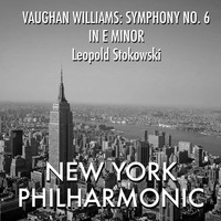 Leopold Stokowski featuring New York Philharmonic - Vaughan Williams: Symphony No. 6 in E minor